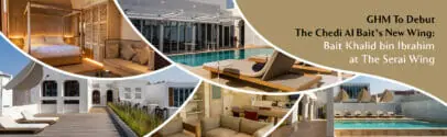 GHM Announces The Chedi Al Bait’s New Wing: Bait Khalid Bin Ibrahim At The Serai Wing