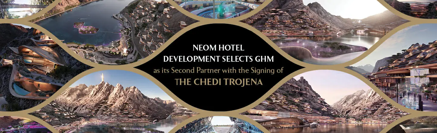 NEOM Hotel Development Selects GHM As Its Second Partner With The  Signing Of The Chedi Trojena